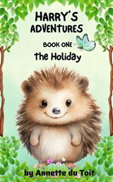 Harry's Adventures Book 1 The Holiday - Annette Du Toit - 9798230141655