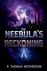 The Nebula's Reckoning - R Thomas McPherson - 9798230156482