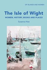 The Isle of Wight: Women, History, Books and Places - Susanna Hoe - 9798230182962