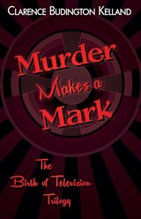 Murder Makes a Mark - Clarence Budington Kelland - 9798230185680