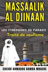Massaalik al Djinaan : Les Itinéraires du Paradis - Cheikh Ahmadou Bamba MBACKE - 9798230198413