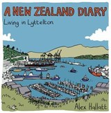 A New Zealand Diary – Living in Lyttelton - Alex Hallatt - 9798230219644