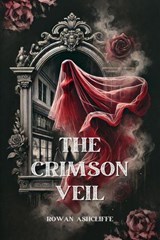 The Crimson Veil - Rowan Ashcliffe - 9798230268345