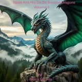 Nada And His Do Do Breathe Dragons Volume ll - Bruce Grimes - 9798230305972