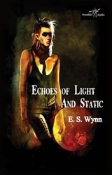 Echoes of Light and Static - E. S. Wynn - 9798230307976