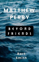 Matthew Perry - Troubled Water - Bart Smith - 9798230346296