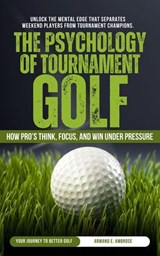 The Psychology Of Tournament Golf - Armand E. Ambrose - 9798230355106