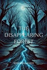 The Disappearing Forest - Rowan Ashcliffe - 9798230370550