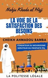 Nahju Khada Al Hajj : La voie de la satisfaction des besoins - CHEIKH AHMADOU BAMBA MBACKE - Cheikh Ahmadou Bamba MBACKE - 9798230435662
