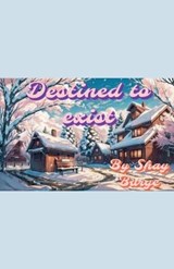 Destined To Exist - Shay Burge - 9798230437864