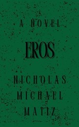 Eros - Nicholas Michael Matiz - 9798230517177
