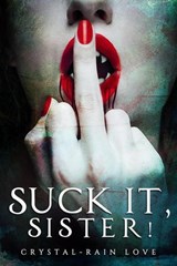 Suck It,Sister! - Crystal-Rain Love - 9798230581178