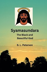 Syamasundara- The Black and Beautuful God - B L Peterson - 9798230588153