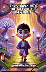 The Garden With the Gifts of the Holy Spirit - Joshua Smith - 9798230592990