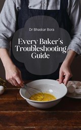 Every Baker’s Troubleshooting Guide - Dr Bhaskar Bora - 9798230604877