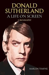 Donald Sutherland: A Life on Screen - Marlon Thayne - 9798230642671