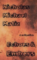 Echoes & Embers - Nicholas Michael Matiz - 9798230671763