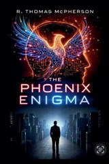 The Phoenix Enigma - R Thomas McPherson - 9798230676096