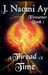 A Thread of Time - J Naomi Ay - 9798230686538