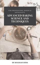 Advanced Baking Science and Techniques: For Professional Bakers & Enthusiasts - Dr Bhaskar Bora - 9798230696377