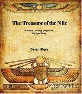 The Treasure of the Nile - A Mimi's Quilting Emporium Silly Spy Story - Dalen Keys - 9798230699705