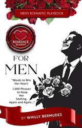 Romance Remedy for Men - Whilly Bermudez - 9798230713241
