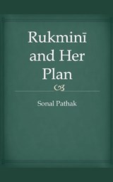 Rukmini and Her Plan - Sonal Pathak - 9798230722410