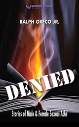 Denied: Stories of Male & Female Sexual Ache - Ralph Greco, Jr. - 9798230729839