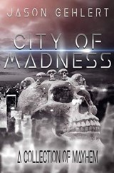 City of Madness - Jason Gehlert - 9798230750710