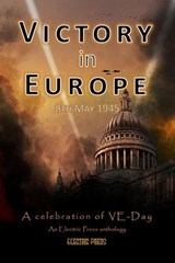 Victory in Europe: A Celebration of VE Day - Electric Eclectic Authors ; Karen J. Mossman ; Paul White ; Claire Plaisted ; Julia Blake ; Jane Risdon ; Audrina Lane - 9798230756637
