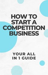 How to start a competition business - Josh smith - 9798230781783