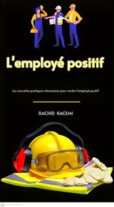 L'employé positif - RACHID KACEMI - 9798230877943