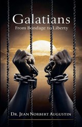 Galatians - From Bondage to Liberty - Jean Norbert Augustin - 9798230908944