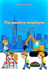 The positive employee - RACHID KACEMI - 9798230914365