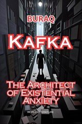 Kafka: The Architect Of Existential Anxiety - Buraq - 9798230918233