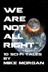 We Are Not All Right - Mike Morgan - 9798230928058
