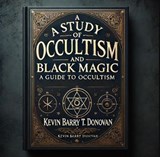 A Study Guide to Occultism and Black Magic - Kevin Barry T. Donovan - 9798230955498