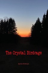 The Crystal Birdcage: Second Edition - Apollo Kowalyk - 9798230984986