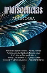Iridiscencias - E. Calder ; Adda Jaimes ; Natalia Isabel Resmerk ; Yuridia Abad ; Elizabeth Tejeda Loya ; Gladys GaHam ; Samuel Castellanos ; Ángeles Alonso ; Susana V. Sánchez-James ; Alejandra Flores - 9798230990444