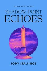 Shadow Point Echoes - Jody Stallings - 9798231002535