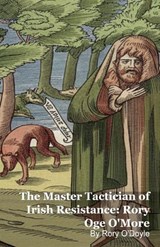 The Master Tactician of Irish Resistance - Rory O'Doyle - 9798231023790