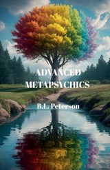 Advanced MetaPsychics - B L Peterson - 9798231029358