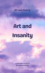 Art and Insanity - Cassandra Elliott ; Jennifer Elliott - 9798231043019