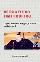 The Tokugawa Peace - Hermann Candahashi - 9798231043279