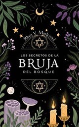 LOS SECRETOS DE LA BRUJA DEL BOSQUE. Rhea V. Mørkvind - RHEA V. MØRKVIND - 9798231050390