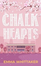 Chalk Hearts: A timeless romance with dramatic twists and emotional turns - Emma Whittaker - 9798231057962
