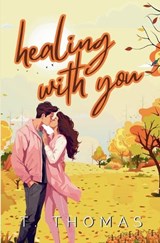 Healing With You - T Thomas - 9798231066292