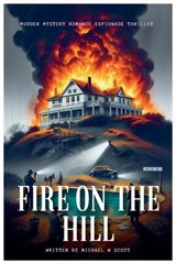 Fire on the Hill - Michael W Scott - 9798231076666