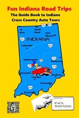 Fun Indiana Road Trips - Mossy Feet Books ; Paul R. Wonning - 9798231085361