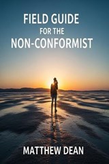 Field Manual For The Non-Conformist - Matthew Dean - 9798231150557